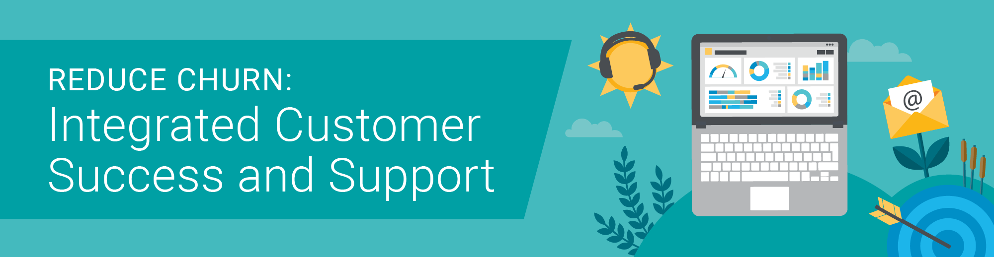 Reduce Churn: Integrated Customer Success and Support