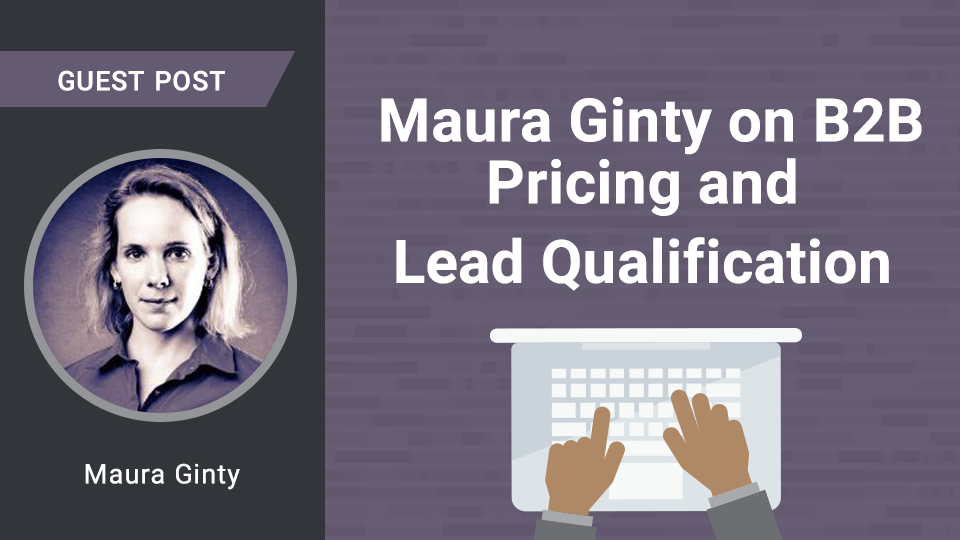 Maura Ginty On B2B Pricing And Lead Qualificatio